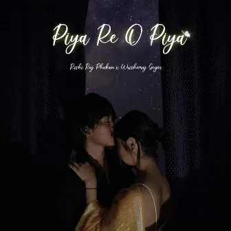 Piya Re O Piya by Rishi Raj Phukan