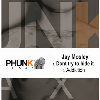 Don't Try To Hide It by Jay Mosley