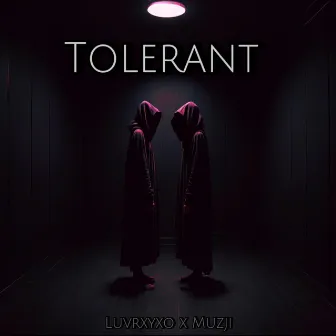 Tolerant by Muzji