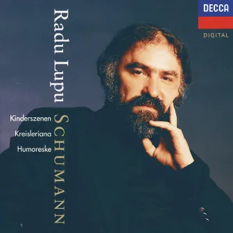 Schumann: Humoreske; Kinderszenen; Kreisleriana by Radu Lupu