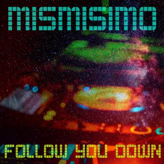 Follow You Down by Mismisimo