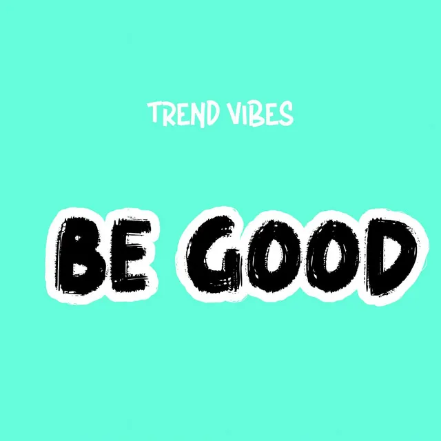 Be Good - Radio Edit