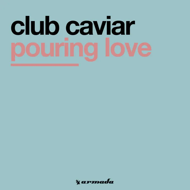 Pouring Love - Club Caviar Mix