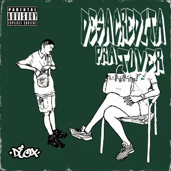 Desacredita pra Tu Vê by Deox