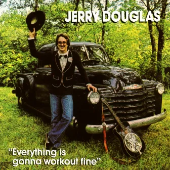 Everything Is Gonna Work Out Fine by Jerry Douglas