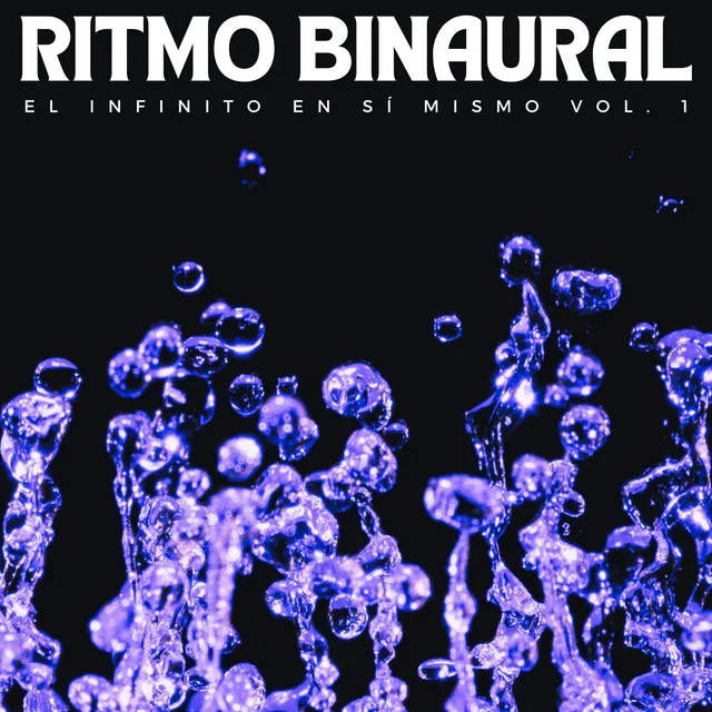 Ritmo Binaural: El Infinito En Sí Mismo Vol. 1