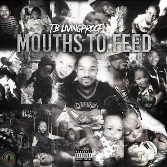 Mouths to Feed by T.B LivingProof