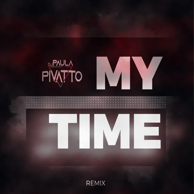 My Time - Paula Pivatto Remix