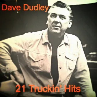 21 Truckin' Hits by Dave Dudley