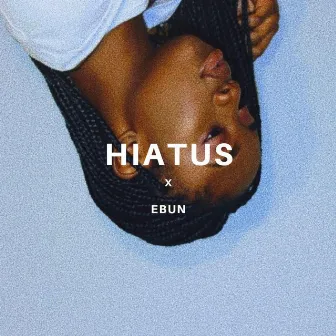 Hiatus by Ebun