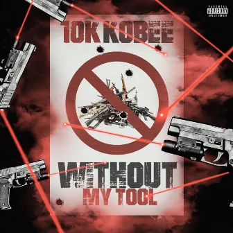 Without My Tool by 10k Kobee