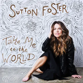 Take Me to the World by Sutton Foster