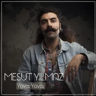 Yavaş Yavaş by Mesut Yılmaz