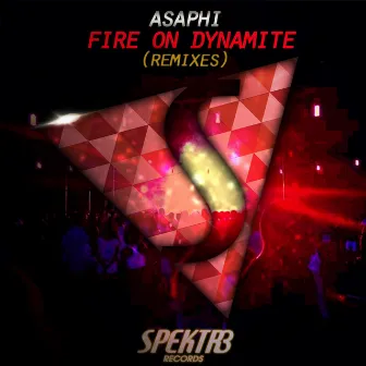 Fire on Dynamite (Remixes) by Asaphi