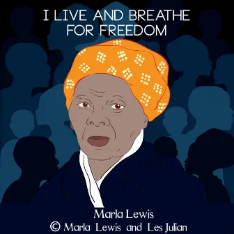 I Live and Breathe for Freedom by Marla Lewis