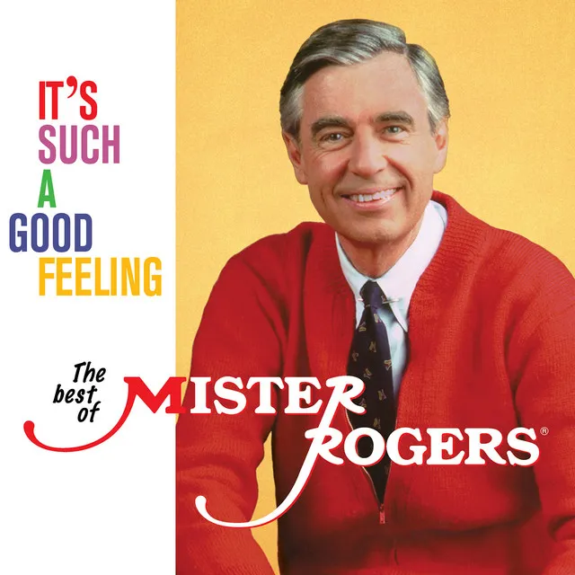 It's Such A Good Feeling: The Best Of Mister Rogers