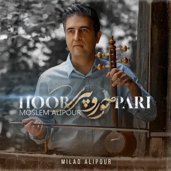 Hoor O Pari by Moslem Alipour