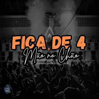 Fica de 4 x Mão no Chão by DJ Escobar Oficial