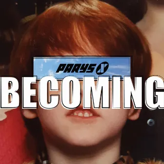 Becoming by Parys X