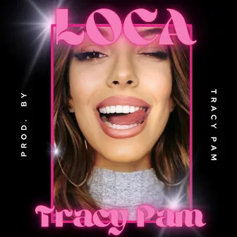 LOCA by Tracy Pam