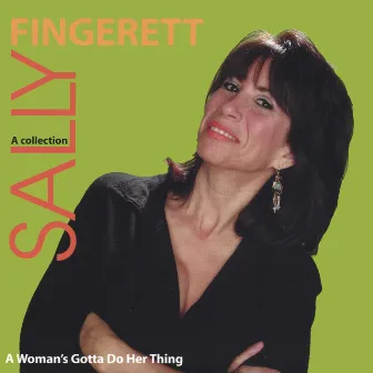 A Woman's Gotta Do Her Thing by Sally Fingerett