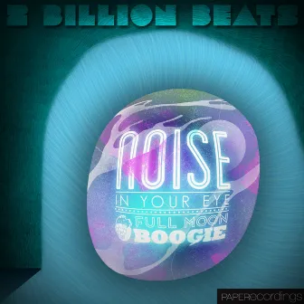 Noise In Your Eye by 2 Billion Beats