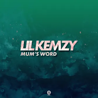 Mums Word by Lil Kemzy