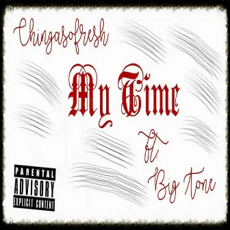 My Time (feat. Big Tone) by Chingaso'fresh