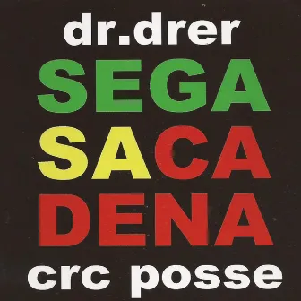 Sega Sa Cadena by Dr. Drer & Crc Posse