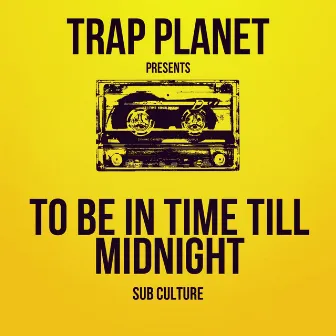 To Be In Time Till Midnight by Subculture