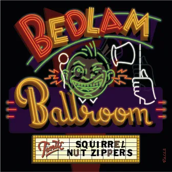 Bedlam Ballroom by Squirrel Nut Zippers