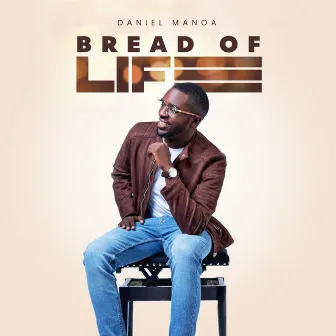 Bread of Life by Daniel Manoa