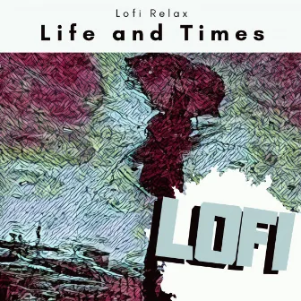 Life and Times by Lofi Relax