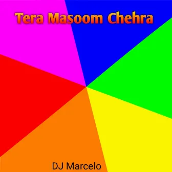 Tera Masoom Chehra by Dj Marcelo