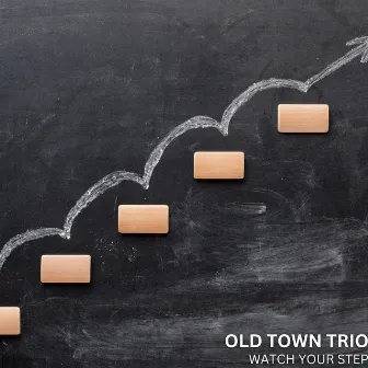 Watch Your Step by Old Town Trio