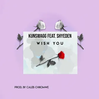 Wish You by Kunswagg