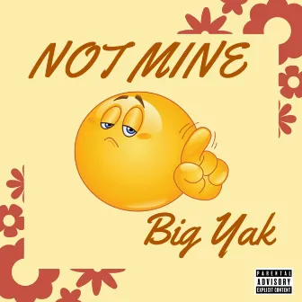 Not Mine by Big Yak