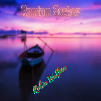 Random Sucker by Robin Walker