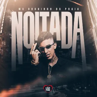 Noitada by Mc Bruninho da Praia