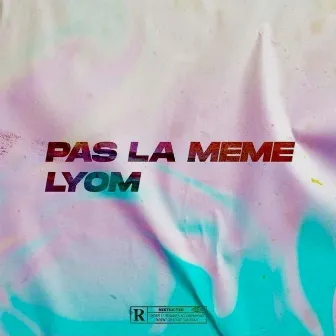 Pas la même by Lyøm