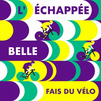 Fais du vélo (L'échappée belle) by Vermine