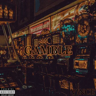 GAMBLE by V!NCE