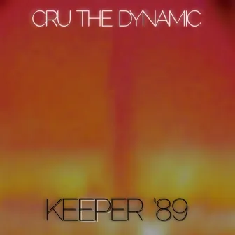 Keeper '89 by Cru The Dynamic