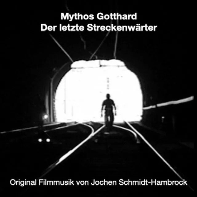 Mythos Gotthard: Der letzte Streckenwärter (Original Motion Picture Soundtrack)