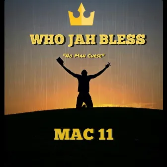 Who Jah Bless by Mac 11