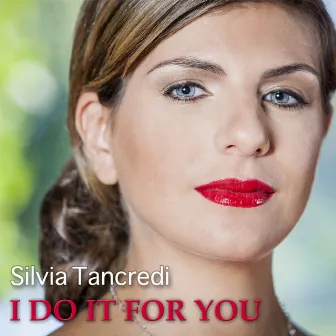 I Do It for You by Silvia Tancredi