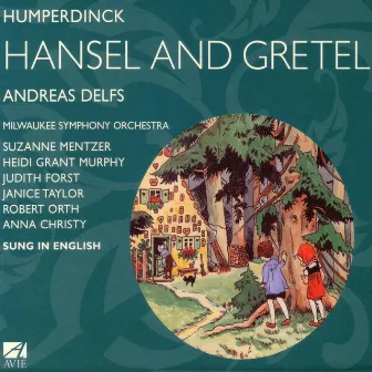 Humperdinck: Hansel and Gretel - A Fairy-Tale Opera in Three Acts by Andreas Delfs