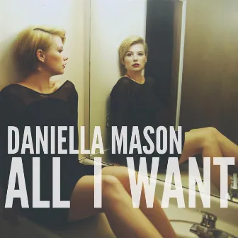 All I Want by Daniella Mason