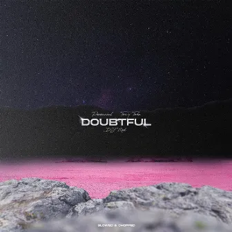 Doubtful (Slowed and Chopped) by Tony Toka