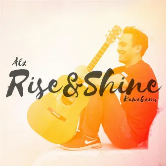 Rise & Shine by Alx Kawakami